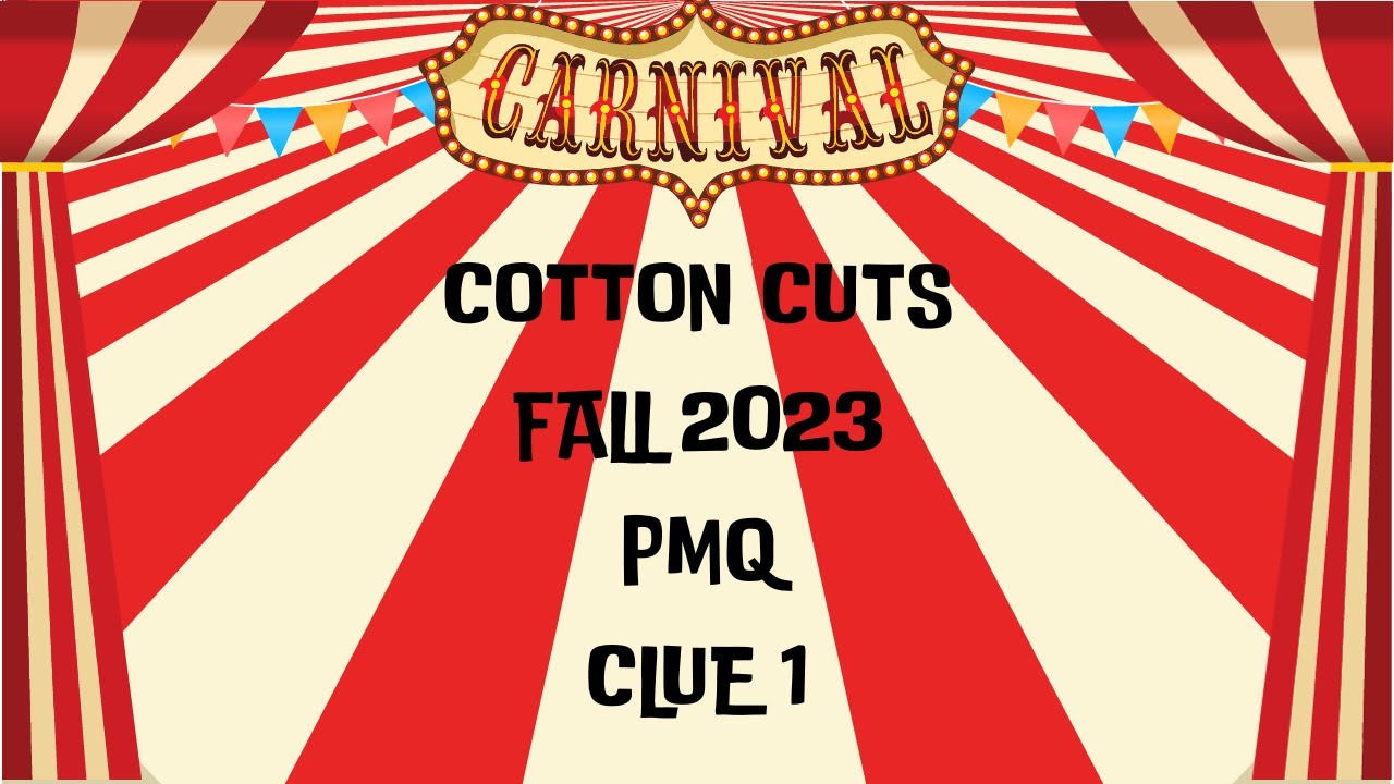 COTTON CUTS JULY 2023 CARNIVAL PMQ CLUE 1 - YouTube