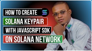 How to create Solana Keypair with Solana JavaScript SDK @solana/web3.js