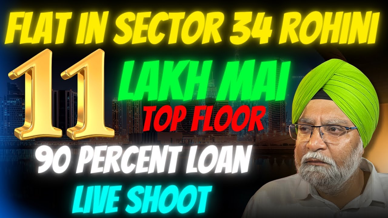 FLAT IN SECTOR 34 ROHINI | 11 LAKH MAI TOP FLOOR , 90 PERCENT LOAN , LIVE SHOOT..!!