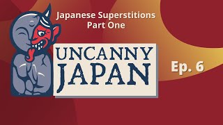 Japanese Superstitions Part One (Ep. 6)