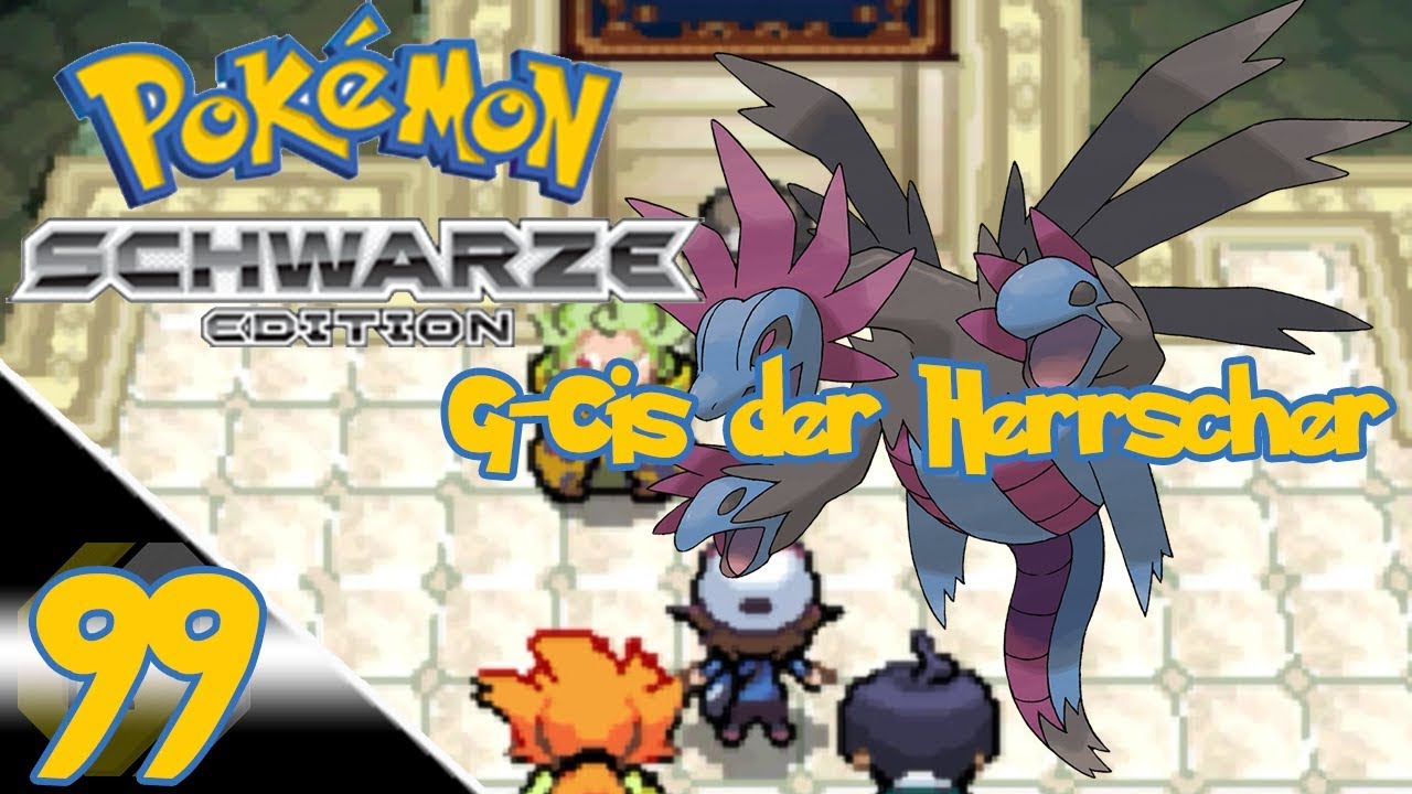 Pokémon Schwarz Let's Play ★ 99 ★ G Cis der Herrscher ★ Deutsch