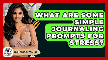 What Are Some Simple Journaling Prompts For Stress? - High School Toolkit