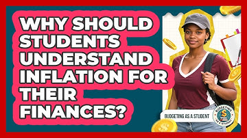 Why Should Students Understand Inflation For Their Finances? - Budgeting as a Student