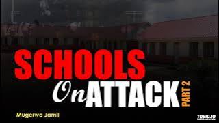 Episode 14- Schools on attack part 2- Mugerwa Jamil