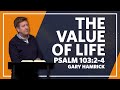 命の価値 | 詩篇 103:2-4 | ゲイリー・ハムリック