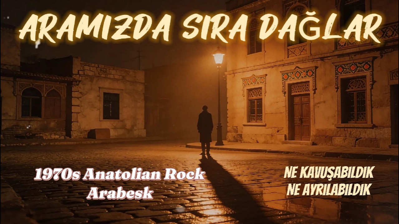 Aramızda Sıra Dağlar - Melankolik 70s Psychedelic - Anatolian Rock #makamwave #psychedelicrock