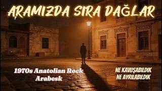 Aramızda Sıra Dağlar - Melankolik 70S Psychedelic - Anatolian Rock