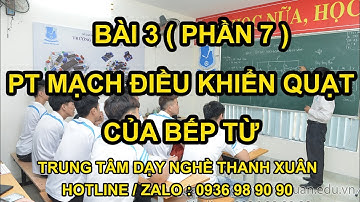 Phân Tích Mạch Điều Khiển Quạt và Sửa Chữa Bếp Từ II Dạy Nghề Thanh Xuân 93 Nguyễn Tuân - 0936989090