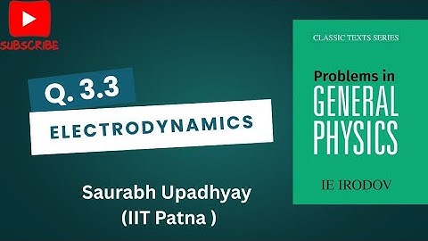 Question 3 Electrodynamics | Problems in General Physics ( I E Irodov) | JEE