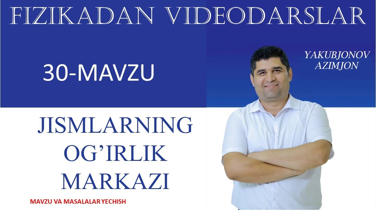 30-MAVZU: Jismlarning og'irlik markazi