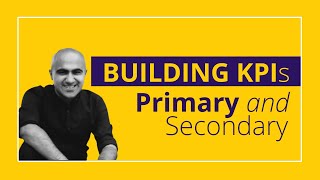 Building KPIs- Primary and Secondary| Startup Business | Sarthak Ahuja