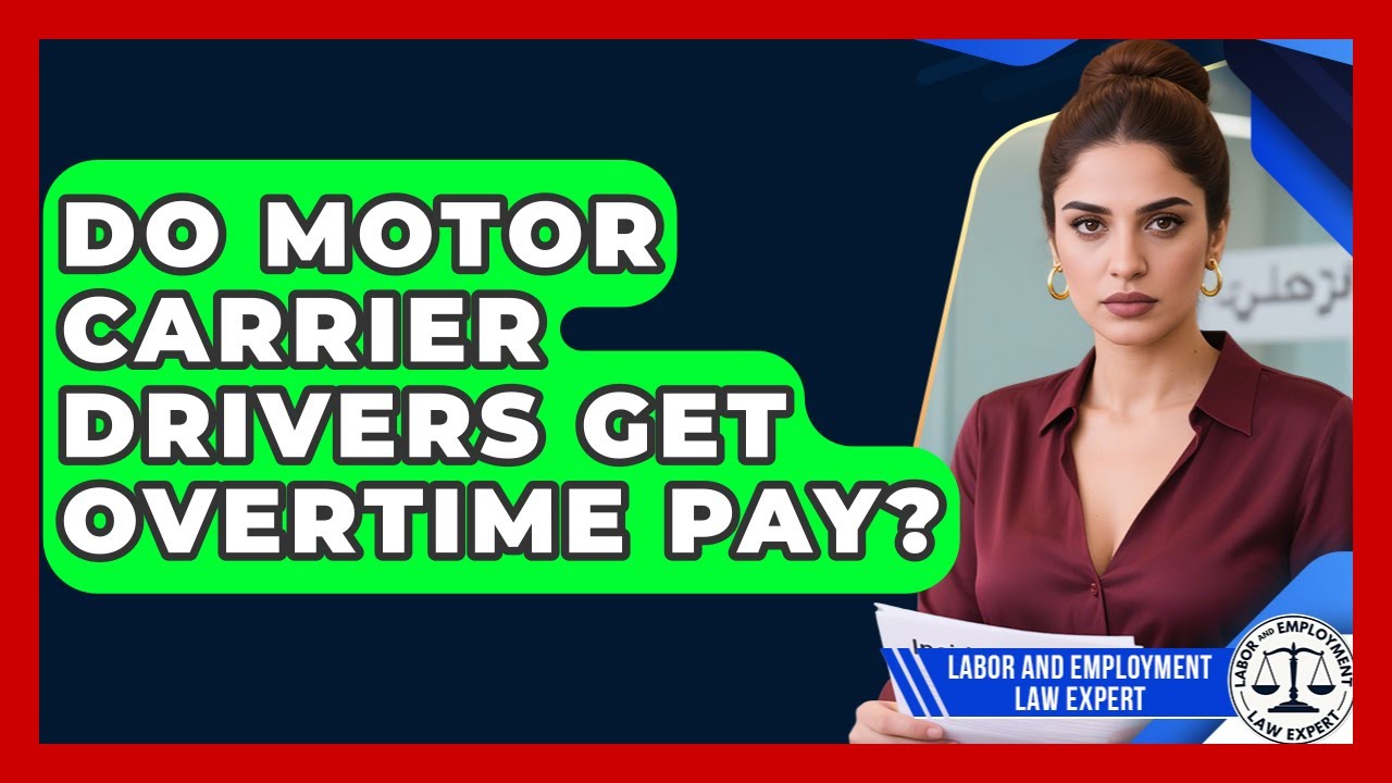 Do Motor Carrier Drivers Get Overtime Pay? - Labor and Employment Law Expert