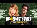 Top 40 Best Billboard Hits of 2025 This Week ๐ถ Featuring Ed Sheeran, Adele, Bruno Mars & Taylor Swift