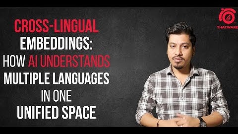 How AI Understands Every Language: The Magic of Cross-Lingual Embeddings Explained