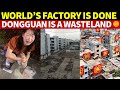 The worlds factory is done dongguan is a wasteland foreign exits dealt the fatal blow
