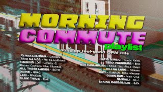 Morning Commute Playlist [Nonstop Feel-Good OPM Hits]