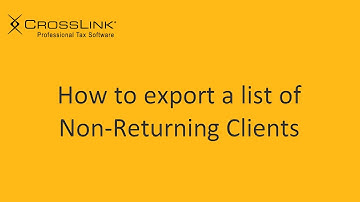 How to Export a List of Non-Returning Clients - CrossLink Professional Tax Software