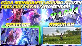 Cara mengganti loading screen free fire pakai foto sendiri | loading screen ff V 1.64.4 NEW UPDATE