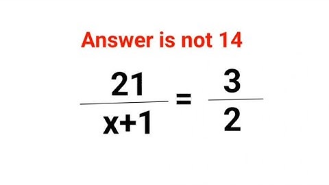 21/(x+1) = 3/2 Het antwoord is niet 14. Velen faalden! Kun jij het? #wiskunde #trending #ontdekke...