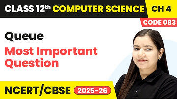 Queue - Most Important Questions | Chapter 4 | Class 12 | Computer Science Code 083 | CBSE 2025-26