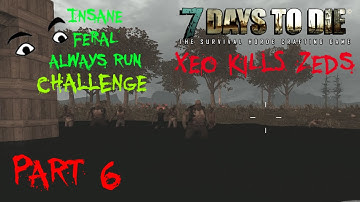 7 Days to Die (Alpha 10.4) Insane/Feral/Always Run Challenge "First Night" - Part 6