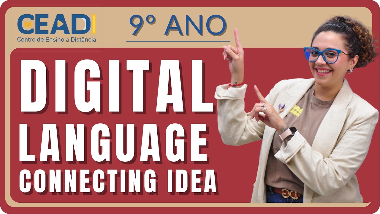 CEADI ENGLISH | 9º ano | DIGITAL LANGUAGE – Connecting Idea | 1º Bimestre | Prof.ª Jessika F.