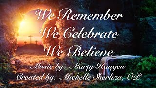 WE REMEMBER ~ WE CELEBRATE ~ WE BELIEVE