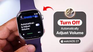 watchOS 27: How to Disable Automatically Adjust Volume on Apple Watch!