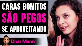 Caras Bonitos São Pegos Se Aproveitando | Dhar Mann