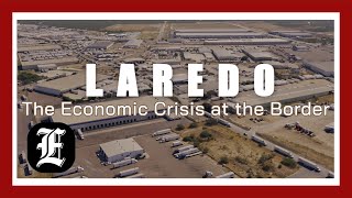 Laredo: The Economic Crisis at the Border