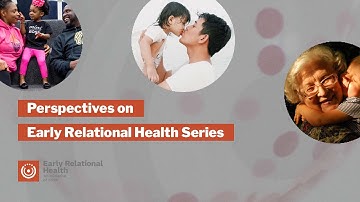 Perspectives on Early Relational Health Series