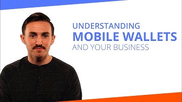 Understanding Mobile Wallets and Your Business