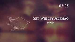 Dj GM - Set Wesley Alemão