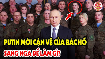 Cả Lịch Sử Việt Nam Ngỡ Ngàng Khi Biết Lý Do Putin Mời Cận Vệ Của Bác Hồ Sang Nga #vstt