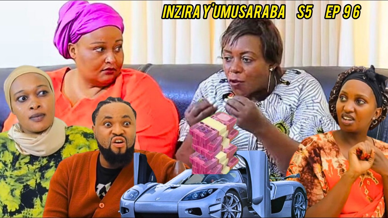 INZIRA Y'UMUSARABA S5 EP 96 ( ANITA bamuguriye modoka bamuha Namafaranga meshi )