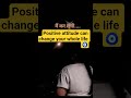 positive attitude 🧿 #trendingshorts #shorts  #motivation #viral