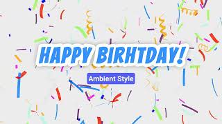 Happy Birthday Song - Ambient Style 🌌 Relaxing Background Music for Events screenshot 5