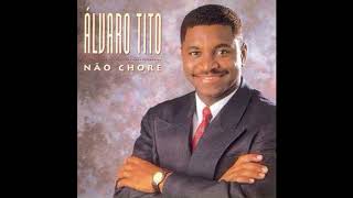 ÁLVARO TITO - NAO CHORE - 1995 (CD COMPLETO)