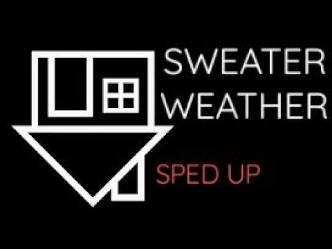 SWEATER WEATHER SPED UP (BEST PART EXTENDED) - YouTube