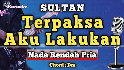 Sultan - Terpaksa Aku Lakukan [ Karaoke Malaysia ] Nada Rendah Pria