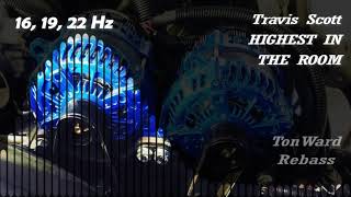 Travis Scott - HIGHEST IN THE ROOM (16, 19, 22 Hz) Rebass by TonWard