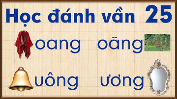 Học vần tiếng việt bài 25 |Đánh vần tiếng việt