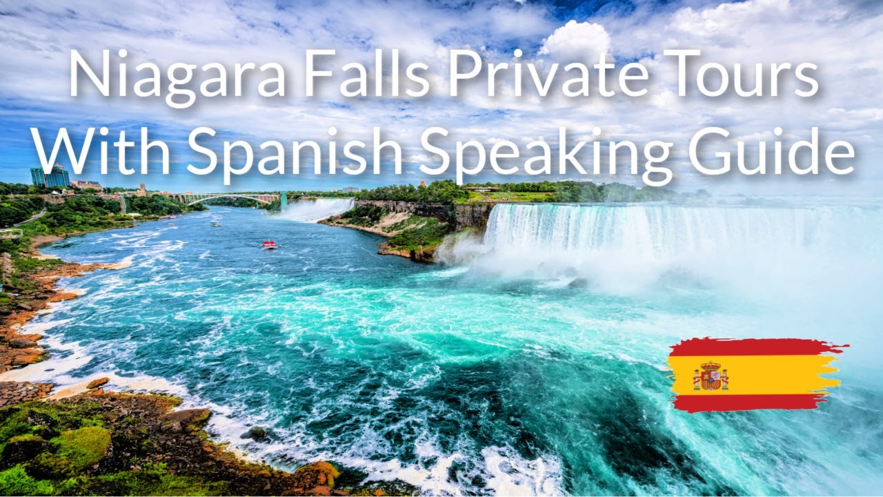 Niagara Falls Private Tours With Spanish Speaking Guide | ToNiagara