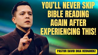 You’ll Never Skip Bible Reading Again After Experiencing This! | David Diga Hernandez