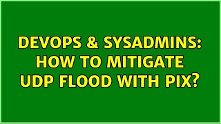 Famous DevOps & SysAdmins: How to Mitigate UDP flood with PIX? Profile