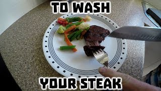 To wash your steak -