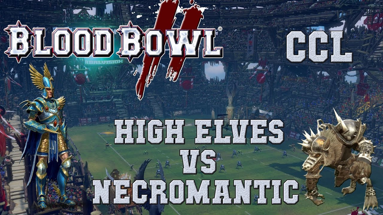 Blood Bowl 2 - High Elves (the Sage) vs Necromantic - CCL G7