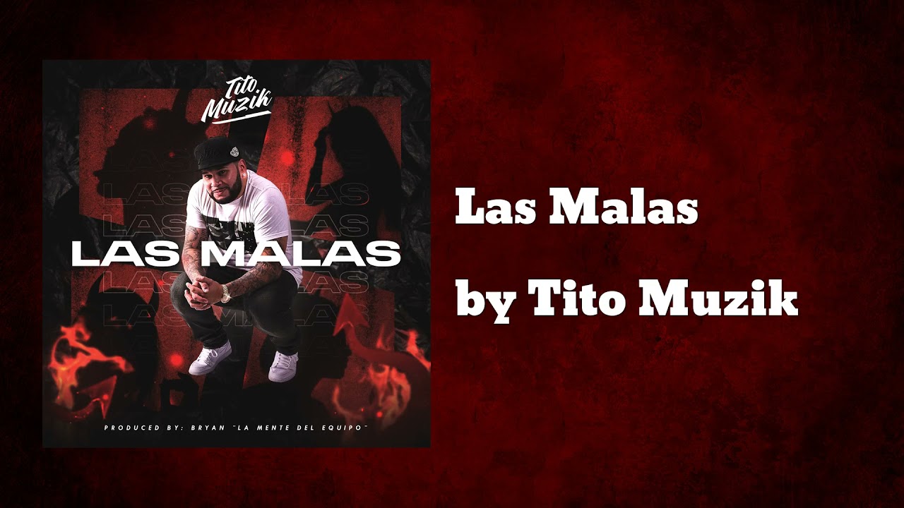 Watch Tito Muzik - Las Malas (AUDIO) on YouTube Watch Tito Muzik - Las Malas (AUDIO) on YouTube