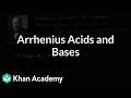 Arrhenius acids and bases | Science | Khan Academy