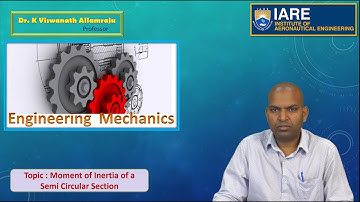 Moment of Inertia of a Semi Circular Section by Dr. K Viswanath Allamraju